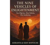The Nine Vehicles of Enlightenment: Two Pilgrims, Nine Vehicles, One Awakening