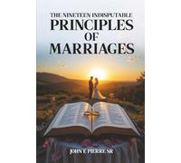 The Nineteen Indisputable Principles of Marriages