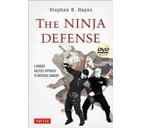 The Ninja Defense: A Modern Master's Approach to Universal Dangers: A Modern Master's Approach to Universal Dangers (Includes DVD)