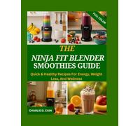 THE NINJA FIT BLENDER SMOOTHIES GUIDE: Quick & Healthy Recipes for Energy, Weight Loss, and Wellness