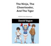 The Ninja, The Cheerleader and the Tiger: A BOO Crew Adventure