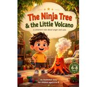 The Ninja Tree & the Little Volcano: A Children's Tale About Anger and Calm