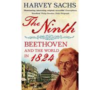 The Ninth : Beethoven and the World in 1824