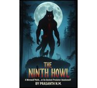 The Ninth Howl: A Werewolf Myth... Or an Ancient Predator Awakened?