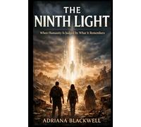 The Ninth Light: When Humanity Is Judged by What It Remembers