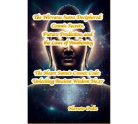 The Nirvana Sutra Deciphered: Cosmic Secrets, Future Prediction, and the Laws of Awakening