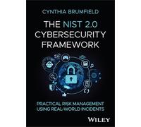 The Nist 2.0 Cybersecurity Framework: Practical Risk Management Using Real-world Incidents