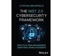 The Nist 2.0 Cybersecurity Framework: Practical Risk Management Using Real-world Incidents