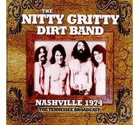 The Nitty Gritty Dirt Band - Nashville 1974 - the Tennessee Broadcast