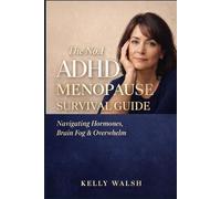 The No.1 ADHD Menopause Survival Guide: Navigating Hormones, Brainfog ad Overwhelm written by a woman who is also surviving life