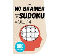 The No Brainer Book of Sudoku - Vol 14: 800 Puzzles