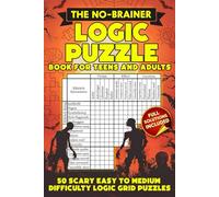 The No-Brainer Logic Puzzle Book for Teens and Adults: 50 Scary Easy to Medium Difficulty Logic Grid Puzzles With Full Solutions