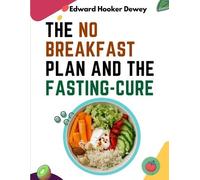 The No Breakfast Plan and the Fasting-Cure (Tascabile)