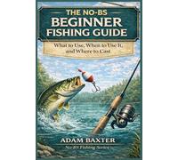 The No-BS Beginner Fishing Guide: What to Use, When to Use It, and Where to Cast