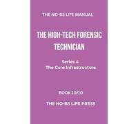 THE NO-BS LIFE MANUAL: THE HIGH-TECH FORENSIC TECHNICIAN