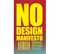 The No Design Manifesto: Design Beyond Shame