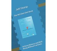 The NO Diet Diet Book: Achieve Balance and Well-Being Without Fad Diets