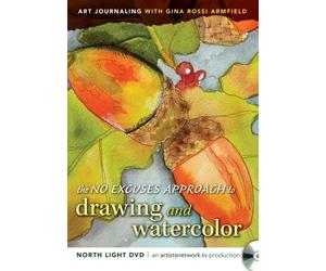 The No Excuses Approach to Drawing and Watercolor