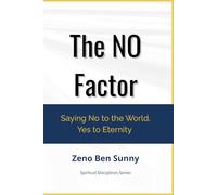The NO Factor!: Saying No to the World, Yes to Eternity