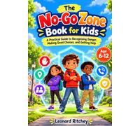 The No-Go Zone Book for Kids: A Practical Guide to Recognizing Danger, Making Good Choices, and Getting Help