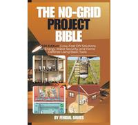 The No-Grid Project Bible: 2026 Edition | Low-Cost DIY Solutions for Energy, Water Security, and Home Defense Using Basic Tools