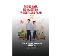 The No-Gym, No-Injection Weight Loss Plan: Lose Weight Without Ozempic