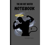 The No hot water notebook: Where dreams of six-packs and six-figures collide