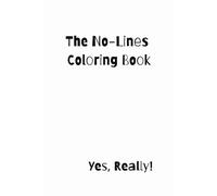 The No-Lines Coloring Book: Yes, Really!
