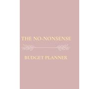 The No-Nonsense Budget Planner: Elegant 12-Month Financial Organizer and Bill Tracker, 6x9 Compact Monthly Budgeting Journal for Women with Daily Spending Ledger