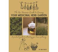 The No-Nonsense Guide to Growing Your Medicinal Herb Garden: A practical guide to cultivating your home apothecary