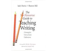 The No-nonsense Guide to Teaching Writing: Strategies, Structures, and Solutions