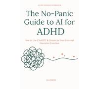 The No-Panic Guide to AI for ADHD: How to Use ChatGPT & Gemini as Your External Executive Function