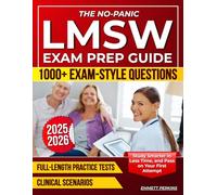 The No-Panic LMSW Exam Prep Guide: Beat Test Anxiety, Study Smarter in Less Time, and Pass on Your First Attempt with 1000+ Exam-Style Questions, Clinical Scenarios & Full-Length Practice Tests