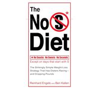 The No S Diet: The Strikingly Simple Weight-Loss Strategy That Has Dieters Raving--and Dropping Pounds