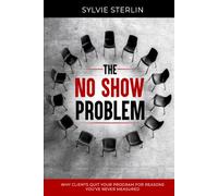The No Show Problem: Why Clients Quit Your Program For Reasons You've Never Measured