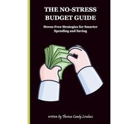 The No-Stress Budget Guide: Stress-Free Strategies for Smarter Spending and Saving