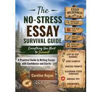 The No-Stress Essay Survival Guide: Everything You Need to Succeed!