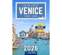The No-Stress Venice Travel Guide: A Full-Color Handbook with Real Prices, Honest Advice, and Clear Answers to Help You Skip the Tourist Traps [INCLUDES: Map, Day-by-Day Itineraries & Vaporetto Tips]