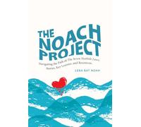 The NOACH Project: Navigating the Path of The Seven Noahide Laws: Stories, Key Lessons, and Resources.