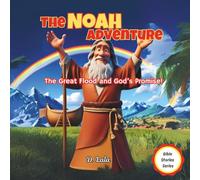 The Noah Adventure: The Great Flood and God's Promise!