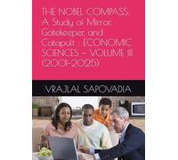 THE NOBEL COMPASS: A Study of Mirror, Gatekeeper, and Catapult : ECONOMIC SCIENCES - VOLUME III (2001-2025)