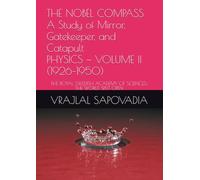 THE NOBEL COMPASS A Study of Mirror, Gatekeeper, and Catapult PHYSICS - VOLUME TWO (1926-1950): THE ROYAL SWEDISH ACADEMY OF SCIENCES: THE WORLD SPLIT OPEN