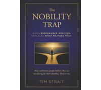The Nobility Trap: When Responsible Ambition Replaces What Matters Most