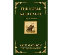 The Noble Bald Eagle: A Tiny Tale About Honor