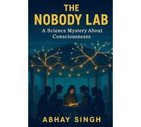 The Nobody Lab: A Science Mystery About Consciousness