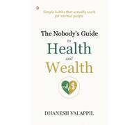The Nobody's Guide to Health and Wealth