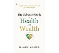 The Nobody's Guide to Health and Wealth