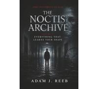The Noctis Archive: Volume I: Everything That Learns Your Shape