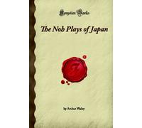 The Noh Plays of Japan (Forgotten Books)