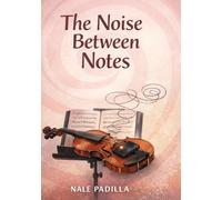 The Noise Between Notes
